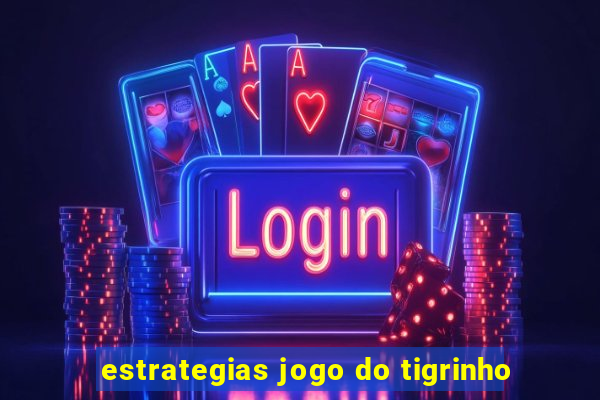 estrategias jogo do tigrinho